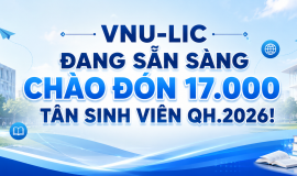 VNU-LIC ĐANG SẴN SÀNG CHÀO ĐÓN 17.000 TÂN SINH VIÊN QH.2026!